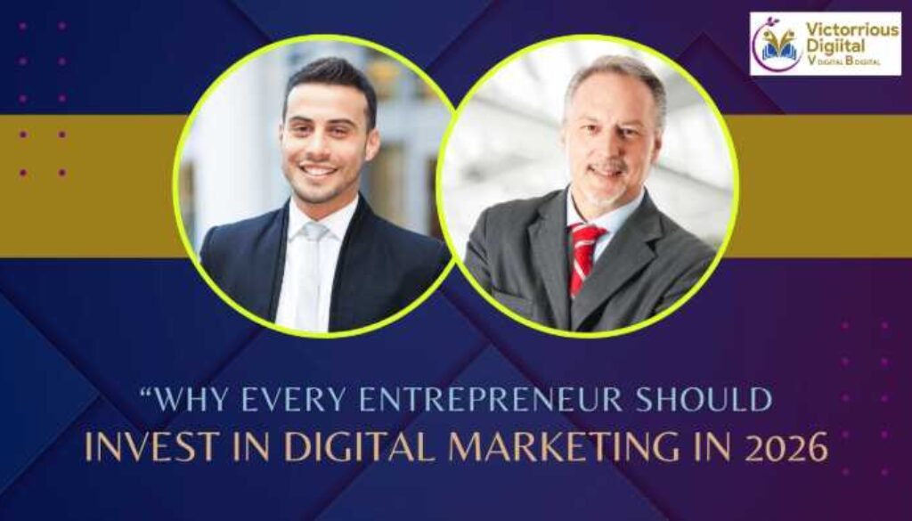 Why Every Entrepreneur Should Invest in Digital Marketing in 2026??