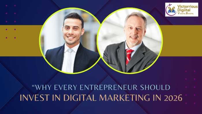 Why Every Entrepreneur Should Invest in Digital Marketing in 2026 - Victorious Digital