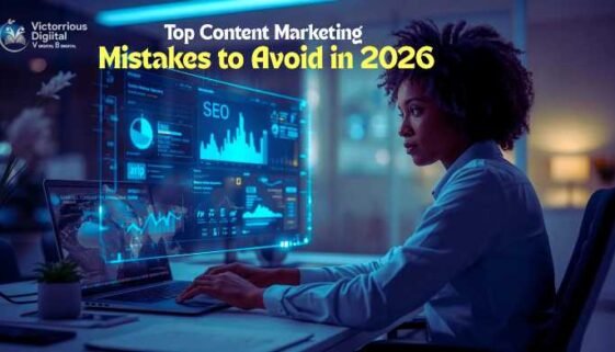 Top Content Marketing Mistakes to Avoid in 2026 - Victorious Digital