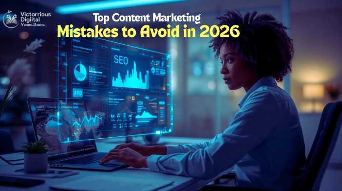 Top Content Marketing Mistakes to Avoid in 2026 - Victorious Digital